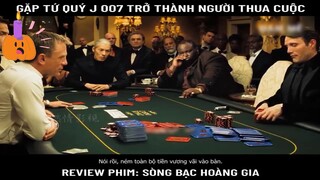 Phim: Sòng bạc hoàng gia -part3 #reviewphim