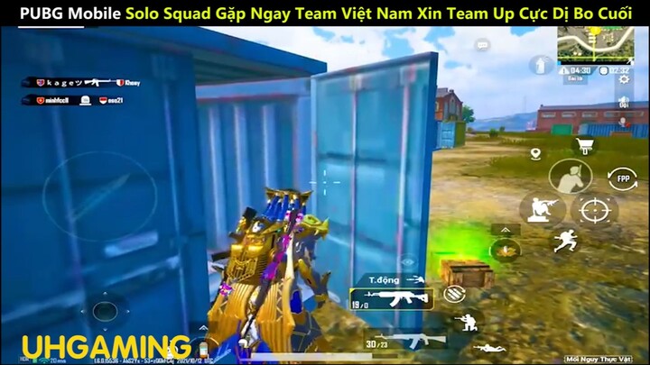 PUBG Mobile  Solo Squad Gặp Ngay Team Việt Nam Xin Team Up Cực Dị Bo Cuối_phần 2