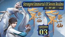 Eps 03 | Strongest Immortal of Seven Realms 七界第一仙 Sub Indo