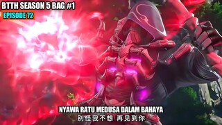 BTTH SEASON 5 EPISODE 72 SUB INDO - Xiao Yan Teknik Dewa Selamatkan Nyawa Medusa