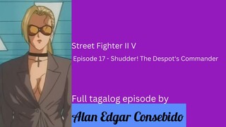 Street Fighter II V (Tagalog) Episode 17 - Shudder! The Despot's Commander