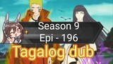 Episode 196 + Season 9 + Naruto shippuden - Tagalog dub