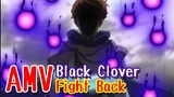 [ AMV ] BLACK CLOVER / Fight Back - Yahato