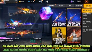 FREE FIRE | GÀ RÁN SẮP CẬP NHẬT ĐỔI SKIN SÚNG VÀO QUY ĐỔI HỘP MA THUẬT CÓ PHẢI KHÔNG ? THẾ THÌ NGON!