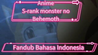 Fandub Bahasa Indonesia Anime S-Rank Monster no Behemoth "Reinkarnasi ke Isekai dan menjadi monster"