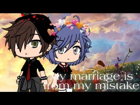 My Marriage Is From My Mistake I Gacha life mini movie I