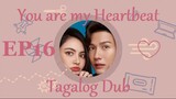 You are my Heartbeat Episode 16 Tagalog Dub