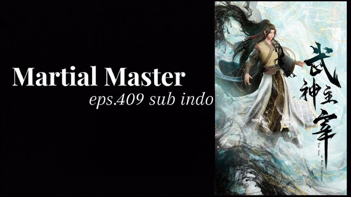 Martial Master episode 409 subtitle indonesia