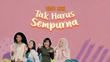 Geng Kosan - Tak Harus Sempurna (OST IMPERFECT The Series - Video Lirik)