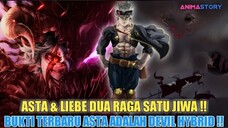 ASTA DAN LIEBE DUA RAGA SATU JIWA❗BUKTI TERBARU ASTA ADALAH DEVIL HYBRID❗BLACK CLOVER