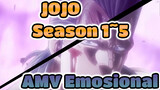 JOJO
Season 1~5
AMV Emosional