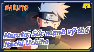 [Naruto: Sức mạnh vỹ thú] [Bản cắt Kakashi] Tiên tri và trả thù (1) - Tìm Itachi Uchiha_B