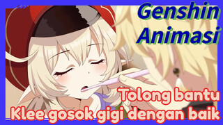 [Genshin Impact, Animasi] Tolong bantu Klee gosok gigi dengan baik