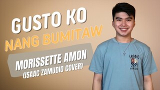 GUSTO KO NANG BUMITAW (MORISSETTE AMON) | ISAAC ZAMUDIO