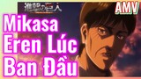 [Đại Chiến Titan] AMV | Mikasa, Eren Lúc Ban Đầu