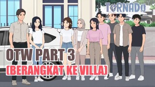 OTW PART 3 (BERANGKAT KE VILLA)