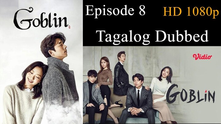 Goblin Episode 8 Tagalog Dubbed