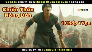 Chiến thần nông dân 1 chấp 1 vạn - review phim Vương Giả Thiên Hạ 3