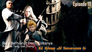 Xi Xing Ji Season 5 Episode 19 || Rela Berhianat Demi Cintanya Kepada Tang San Zhang