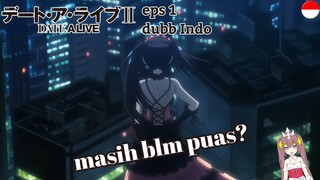 Date A Live || Season 2 || Eps 1 || Dubb Indo