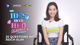 25 Questions with Reich Alim | He's Into Her Season 2