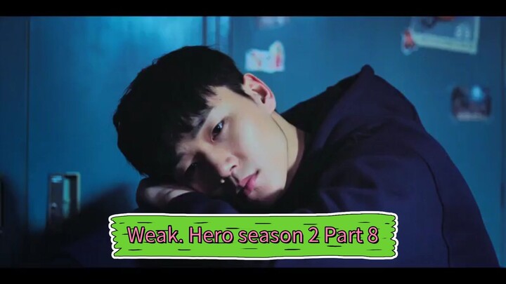 Weak. Hero season 2 Part 8