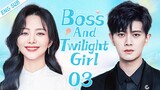 ENGSUB【Boss And Twilight Girl】▶EP03 | Tan Songyun, Ren Jialun 💌CDrama Recommender
