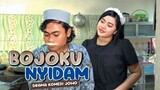 BOJOKU NYIDAM - Drama Komedi Lucu