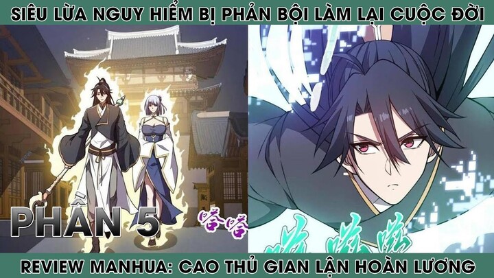 REVIEW MANHUA: CAO THỦ GIAN LẬN HOÀN LƯƠNG | PHẦN 5 | REVIEW TRUYỆN | HAPPY COMICS