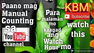 PAANO BA MAG MANUAL COUNTING NG MINUTES CONVERT SA WATCH HOURS SA YOU TUBE CHANNEL