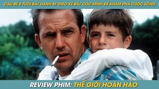 REVIEW PHIM ST | TÓM TẮT PHIM CẬU BÉ 8 TUỔI BẤT HẠNH ĐI THEO TÊN BẮT CÓC MÌNH ĐỂ KHÁM PHÁ CUỘC SỐNG