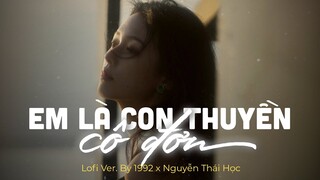 Em Là Con Thuyền Cô Đơn (Lofi Ver.) - Nguyễn Thái Học x 1992 | Lyric Video