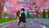 “You Are Mine ” episode 2 drama sakura School simulator