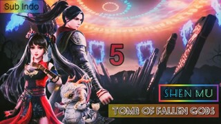 SHEN MU || Tomb Of Fallen Gods Episode 5 SUB INDONESIA