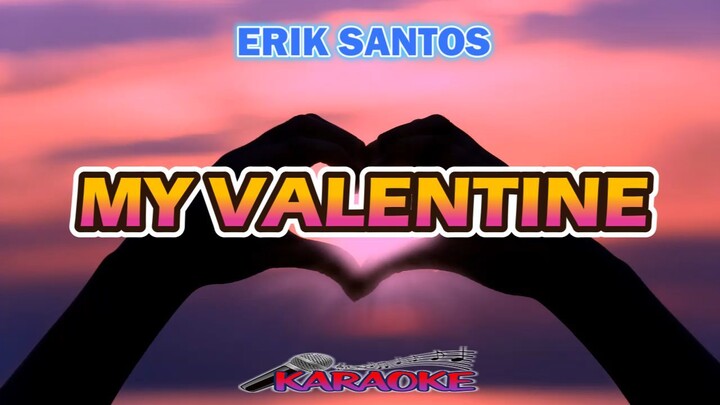 MY VALENTINE - ERIK SANTOS (COVER)   KARAOKE HD