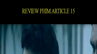 Review Phim : Article 15 P2