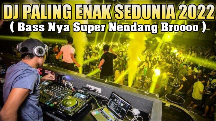 BASS NYA SUPER NENDANG BROOO !! DJ PALING ENAK SEDUNIA 2022 FULL BASS