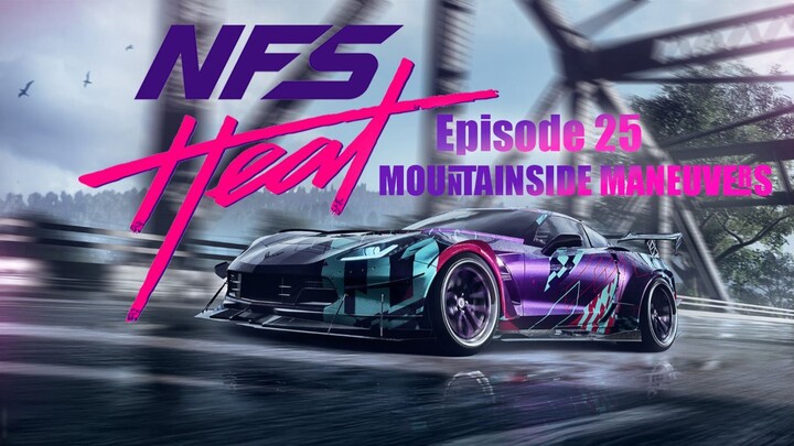 NEED FOR SPEED HEAT EPISODE 25 || IMKN || MOUNTAINSIDE MANEUVERS