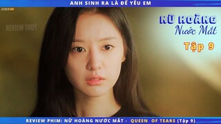 Review phim: Nữ Hoàng Nước Mắt tập 9 |  Anh sinh ra là để yêu em!