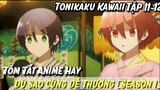 Tóm Tắt Anime Hay : Dù Sao Cũng Dễ Thương Tập 11-12 Tập Cuối Tonikaku Kawaii Main Số Hưởng LấyVợ sớm
