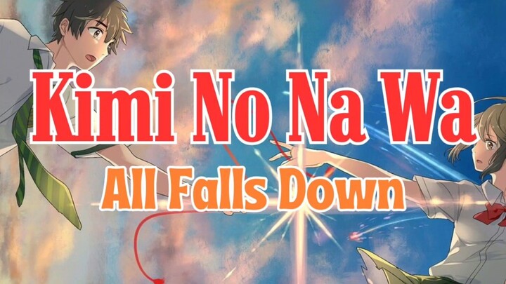 Kimi No Na Wa (Your Name) 「AMV」 All Falls Down