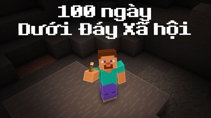 100 Ngày Sinh Tồn Dưới Đáy Xã Hội Trong Minecraft (Phần 1)