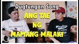 Dugtungan Song Ang Tae ng Mamang Malaki