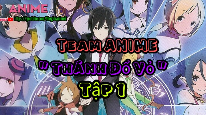 #TeamAnime " Thánh Đổ Vỏ " || Tập 1 ( Việt Sub ).