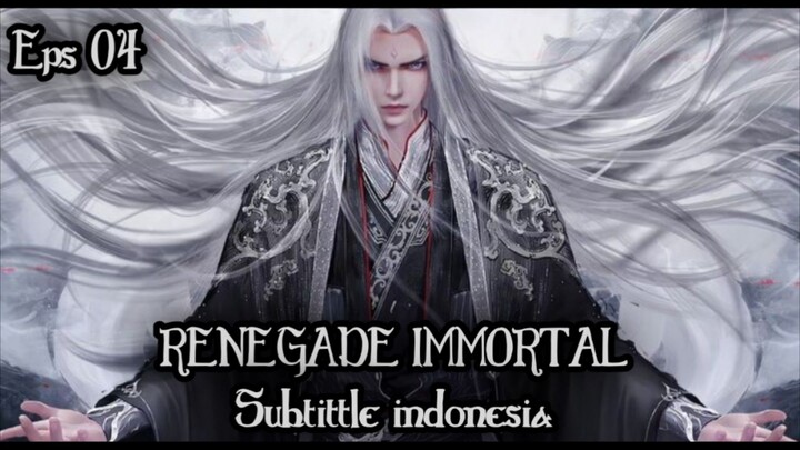 Renegade Immortal Episode 04 Subtitle Indonesia