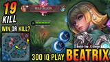 WIN OR KILL?! 300 IQ Play Beatrix, Insane 19 Kills!! - Build Top 1 Global Beatrix ~ MLBB
