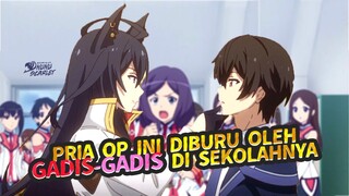 Anime Dimana MC Kuat dan Raja Harem di Sekolahnya