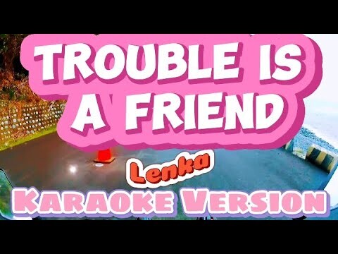 Trouble Is A Friend | Lenka | Karaoke Version
