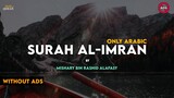 Surah Al-Imran Surah 3 | Only Arabic | By Mishary Rashid Alafasy
