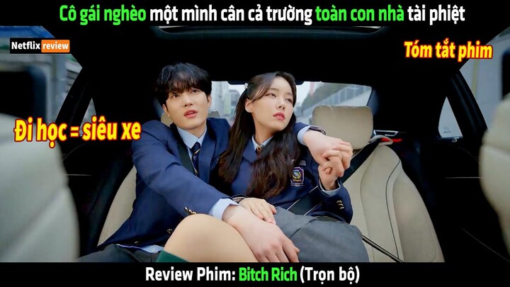 Cô gái nghèo một mình cân cả trường toàn con nhà tài phiệt - Review phim hay